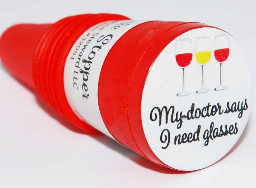 "My Doctor Says I Need Glasses" Bottle Stopper