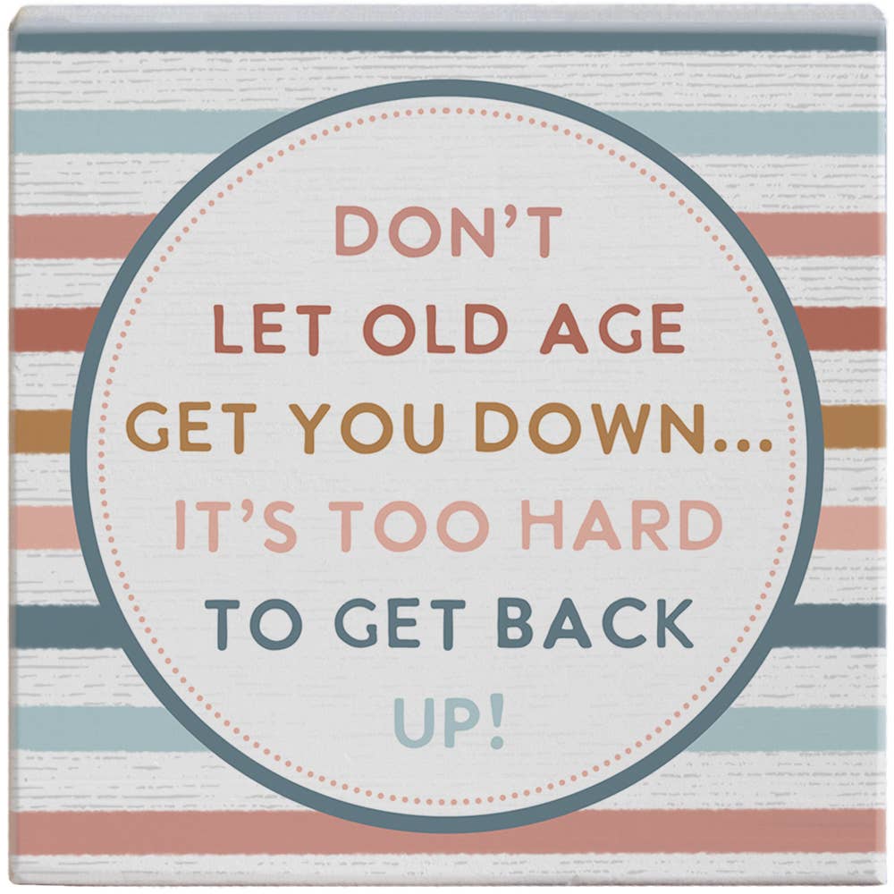 Old Age Get You Down - Gift-A-Block