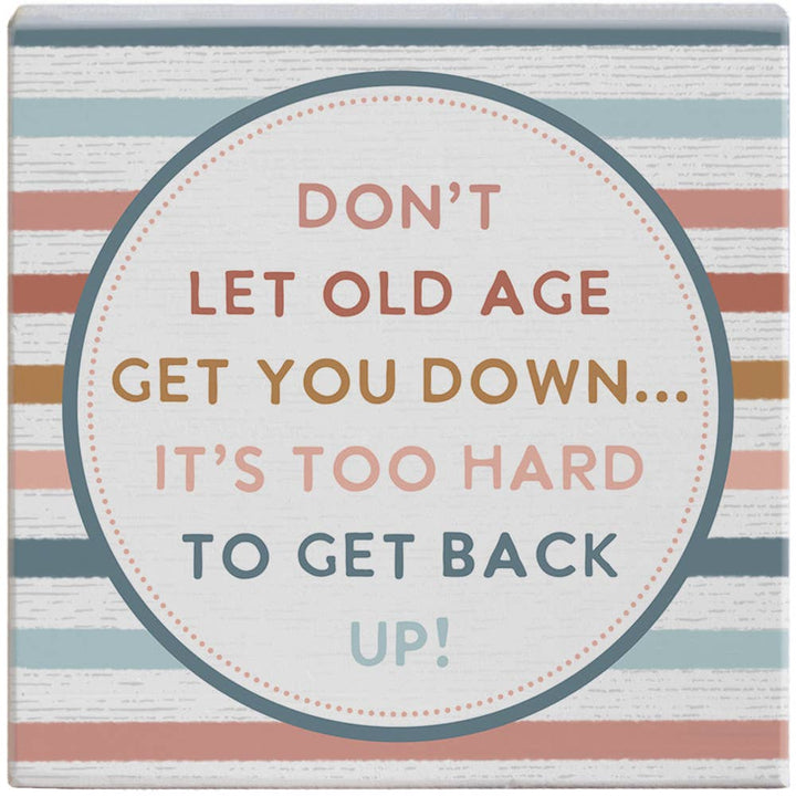 Old Age Get You Down - Gift-A-Block