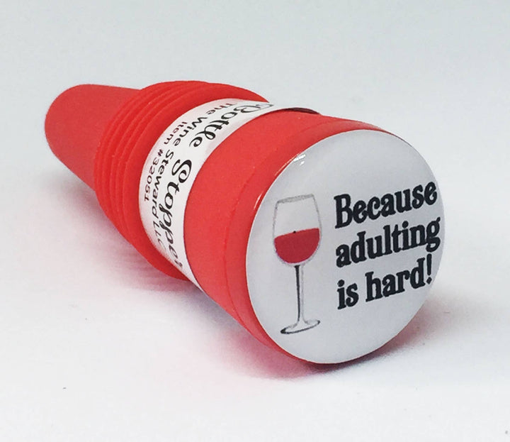 "Because Adulting Is Hard" Bottle Stopper