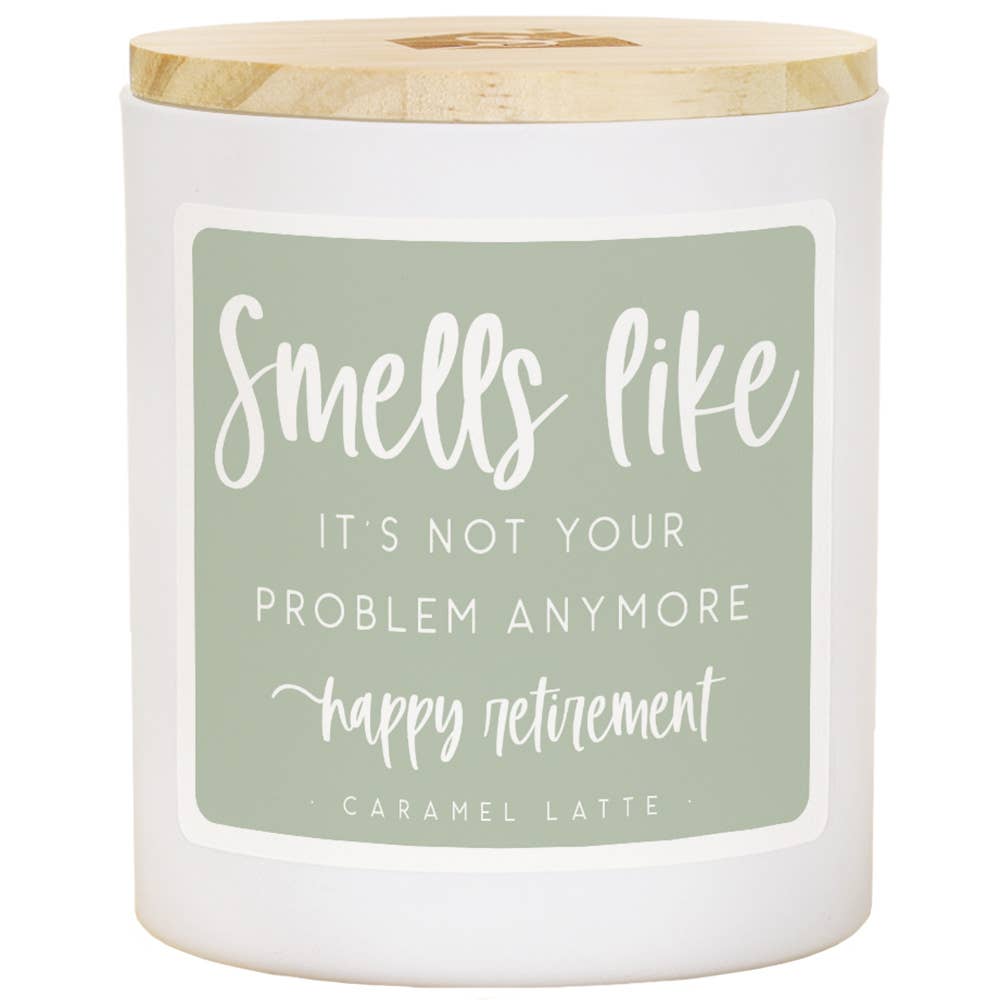 Smells Like Retirement - Caramel Latte Scented Candle