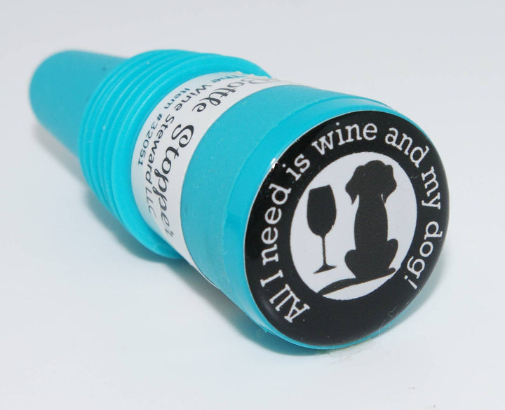 "All I Need is Wine and My Dog" Bottle Stopper
