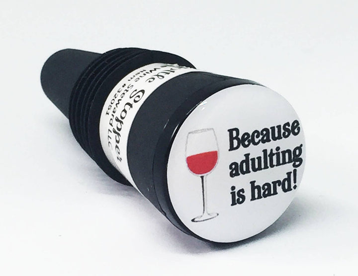 "Because Adulting Is Hard" Bottle Stopper