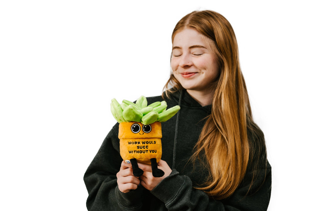 Plush Succulent - Work would succ Without You